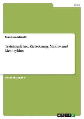 Trainingslehre. Zielsetzung, Makro- Und Mesozyklus (German Edition)