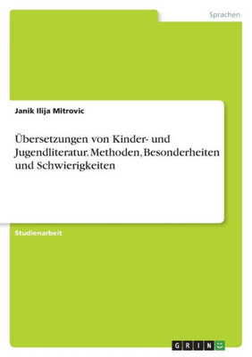 Übersetzungen Von Kinder- Und Jugendliteratur. Methoden, Besonderheiten Und Schwierigkeiten (German Edition)