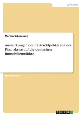 Auswirkungen Der Ezb-Geldpolitik Seit Der Finanzkrise Auf Die Deutschen Immobilienmärkte (German Edition)