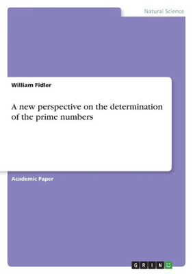 A New Perspective On The Determination Of The Prime Numbers