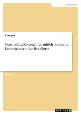 Controlling-Konzept Für Mittelständische Unternehmen Der Hotellerie (German Edition)