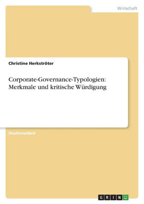 Corporate-Governance-Typologien: Merkmale Und Kritische Würdigung (German Edition)