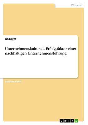 Unternehmenskultur Als Erfolgsfaktor Einer Nachhaltigen Unternehmensführung (German Edition)