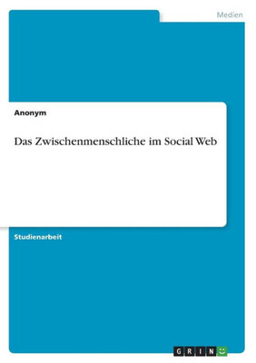 Das Zwischenmenschliche Im Social Web (German Edition)