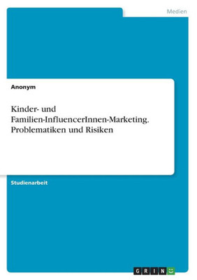 Kinder- Und Familien-Influencerinnen-Marketing. Problematiken Und Risiken (German Edition)