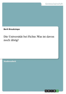 Die Universität Bei Fichte. Was Ist Davon Noch Übrig? (German Edition)