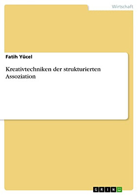 Kreativtechniken Der Strukturierten Assoziation (German Edition)