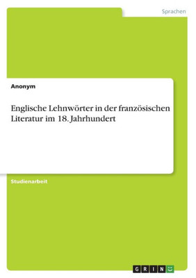 Englische Lehnwörter In Der Französischen Literatur Im 18. Jahrhundert (German Edition)