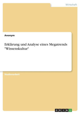 Erklärung Und Analyse Eines Megatrends "Wissenskultur" (German Edition)