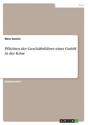 Pflichten Der Geschäftsführer Einer Gmbh In Der Krise (German Edition)