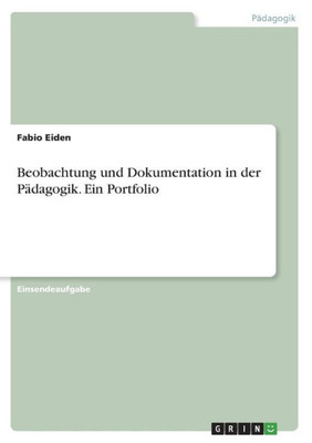 Beobachtung Und Dokumentation In Der Pädagogik. Ein Portfolio (German Edition)