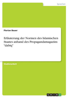 Erläuterung Der Normen Des Islamischen Staates Anhand Des Propagandamagazins "Dabiq" (German Edition)