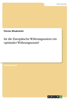 Ist Die Europäische Währungsunion Ein Optimaler Währungsraum? (German Edition)