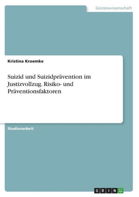 Suizid Und Suizidprävention Im Justizvollzug. Risiko- Und Präventionsfaktoren (German Edition)