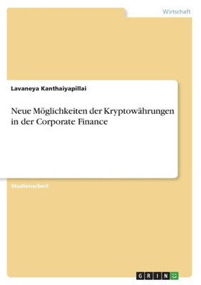 Neue Möglichkeiten Der Kryptowährungen In Der Corporate Finance (German Edition)