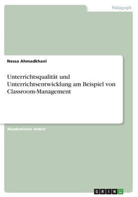 Unterrichtsqualität Und Unterrichtsentwicklung Am Beispiel Von Classroom-Management (German Edition)
