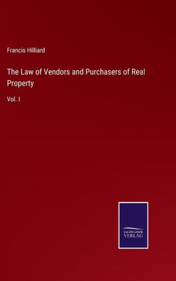 The Law Of Vendors And Purchasers Of Real Property: Vol. I