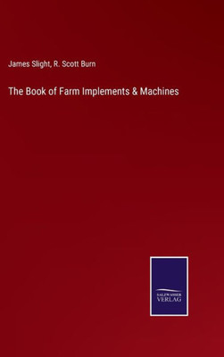 The Book Of Farm Implements & Machines