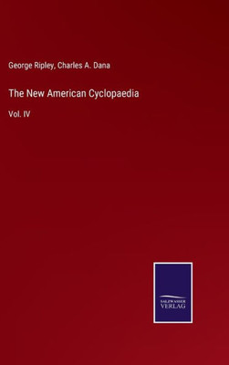 The New American Cyclopaedia: Vol. Iv