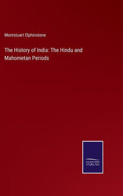 The History Of India: The Hindu And Mahometan Periods