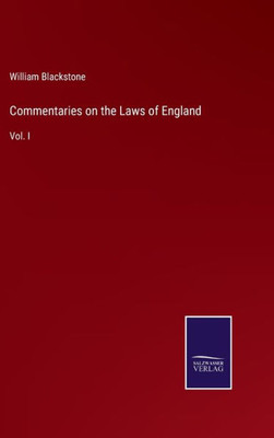 Commentaries On The Laws Of England: Vol. I