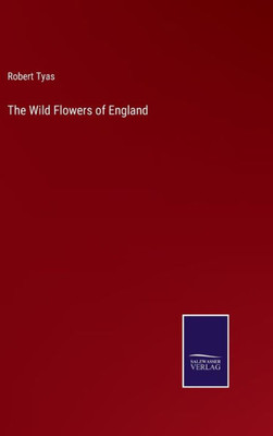 The Wild Flowers Of England