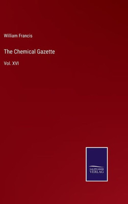 The Chemical Gazette: Vol. Xvi