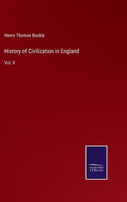 History Of Civilization In England: Vol. Ii