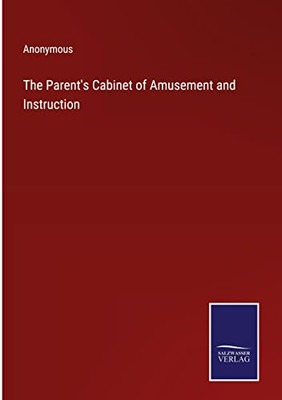 The Parent's Cabinet Of Amusement And Instruction