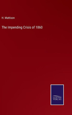 The Impending Crisis Of 1860