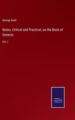 Notes, Critical And Practical, On The Book Of Genesis: Vol. I
