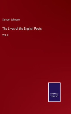 The Lives Of The English Poets: Vol. Ii