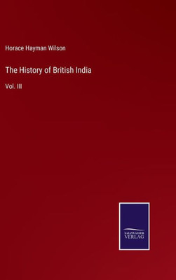 The History Of British India: Vol. Iii