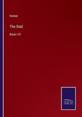 The Iliad: Book I-Vi