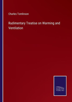 Rudimentary Treatise On Warming And Ventilation