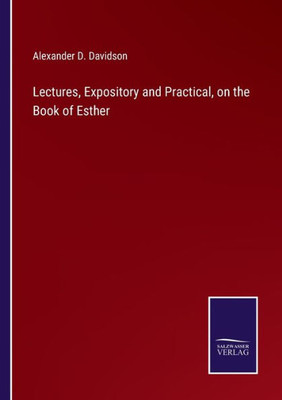 Lectures, Expository And Practical, On The Book Of Esther