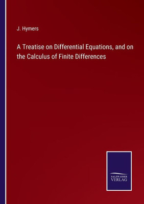 A Treatise On Differential Equations, And On The Calculus Of Finite Differences