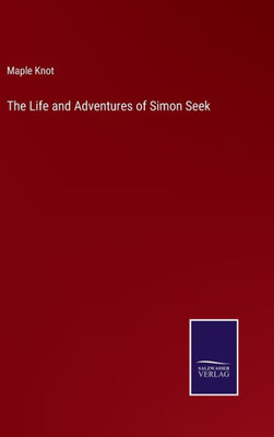 The Life And Adventures Of Simon Seek