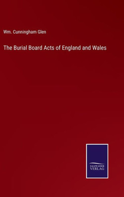The Burial Board Acts Of England And Wales
