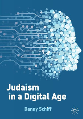Judaism In A Digital Age: An Ancient Tradition Confronts A Transformative Era