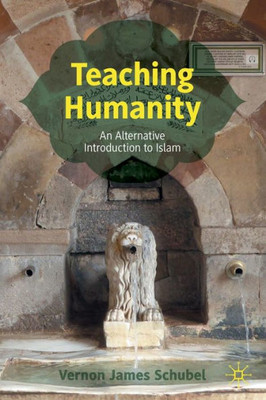 Teaching Humanity: An Alternative Introduction To Islam