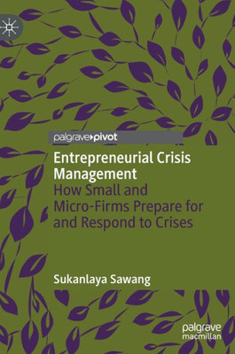 Entrepreneurial Crisis Management: How Small And Micro-Firms Prepare For And Respond To Crises