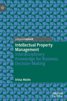 Intellectual Property Management: Interdisciplinary Knowledge For Business Decision-Making