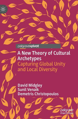 A New Theory Of Cultural Archetypes: Capturing Global Unity And Local Diversity