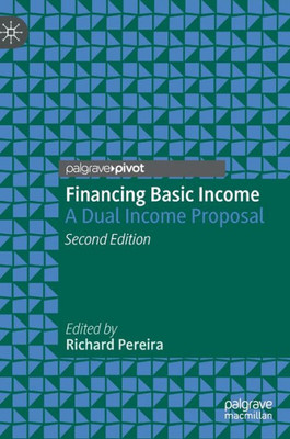 Financing Basic Income: A Dual Income Proposal (Exploring The Basic Income Guarantee)