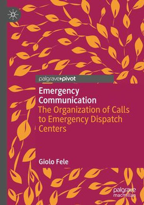 Emergency Communication: The Organization Of Calls To Emergency Dispatch Centers