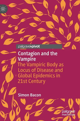 Contagion And The Vampire: The Vampiric Body As Locus Of Disease And Global Epidemics In 21St Century