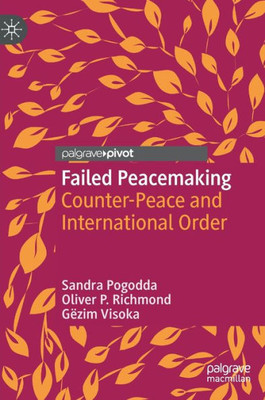 Failed Peacemaking: Counter-Peace And International Order (Rethinking Peace And Conflict Studies)