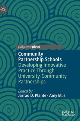 Community Partnership Schools: Developing Innovative Practice Through University-Community Partnerships (Rethinking University-Community Policy Connections)