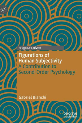 Figurations Of Human Subjectivity: A Contribution To Second-Order Psychology